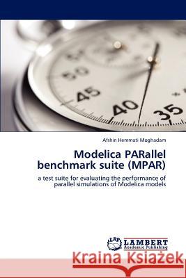 Modelica Parallel Benchmark Suite (Mpar) Afshin Hemmati Moghadam 9783847370444 LAP Lambert Academic Publishing