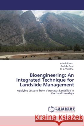 Bioengineering: An Integrated Technique for Landslide Management Rawat, Ashish, Soni, Prafulla, Vasistha, H. B. 9783847370611