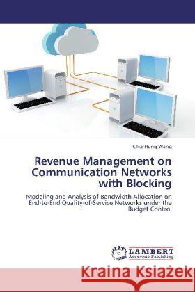 Revenue Management on Communication Networks with Blocking Chia-Hung Wang 9783847370727