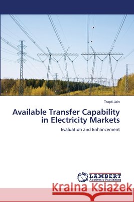 Available Transfer Capability in Electricity Markets Jain, Trapti 9783847370802