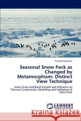 Seasonal Snow Pack as Changed by Metamorphism: Distinct View Technique Satyawali Pramod 9783847370970 LAP Lambert Academic Publishing