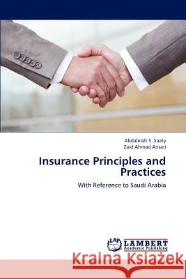 Insurance Principles and Practices Abdalelah S Saaty, Zaid Ahmad Ansari 9783847372301