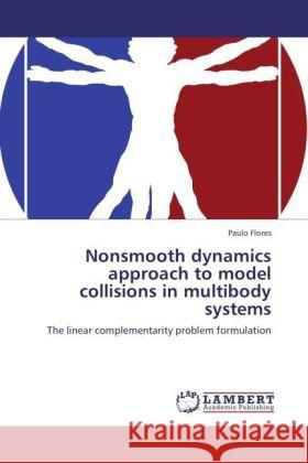 Nonsmooth dynamics approach to model collisions in multibody systems Flores, Paulo 9783847372400