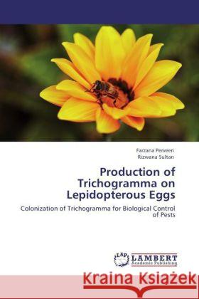 Production of Trichogramma on Lepidopterous Eggs Perveen, Farzana, Sultan, Rizwana 9783847372455 LAP Lambert Academic Publishing