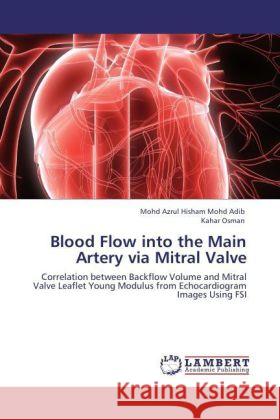 Blood Flow into the Main Artery via Mitral Valve Mohd Adib, Mohd Azrul Hisham, Osman, Kahar 9783847372721