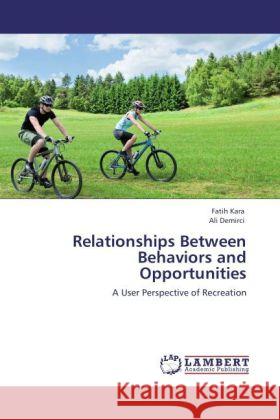 Relationships Between Behaviors and Opportunities Kara, Fatih, Demirci, Ali 9783847372943