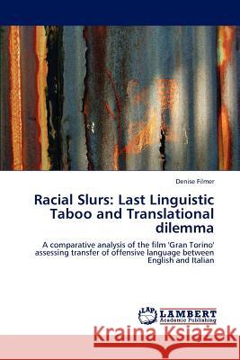 Racial Slurs: Last Linguistic Taboo and Translational Dilemma Denise Filmer 9783847373148 LAP Lambert Academic Publishing