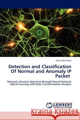 Detection and Classification Of Normal and Anomaly IP Packet Munawar, Saima 9783847373162