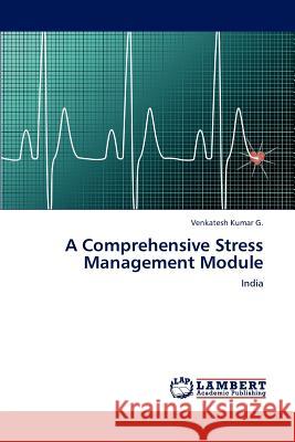 A Comprehensive Stress Management Module Venkatesh Kumar G 9783847373315 LAP Lambert Academic Publishing