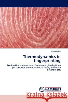 Thermodynamics in Fingerprinting Vaneet Dhir   9783847373476 LAP Lambert Academic Publishing AG & Co KG