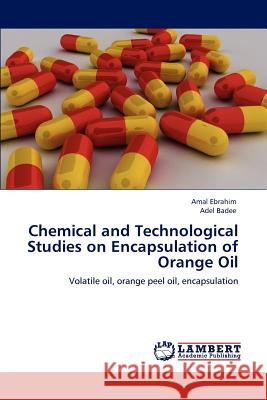 Chemical and Technological Studies on Encapsulation of Orange Oil Amal Ebrahim, Adel Badee 9783847373780