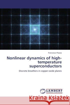 Nonlinear dynamics of high-temperature superconductors Piazza, Francesco 9783847374237