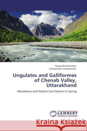 Ungulates and Galliformes of Chenab Valley, Uttarakhand Bhattacharya, Tapajit, Sathyakumar, Sambandam 9783847374435