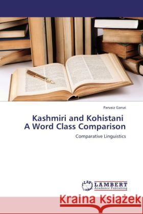 Kashmiri and Kohistani A Word Class Comparison Ganai, Parvaiz 9783847374459 LAP Lambert Academic Publishing