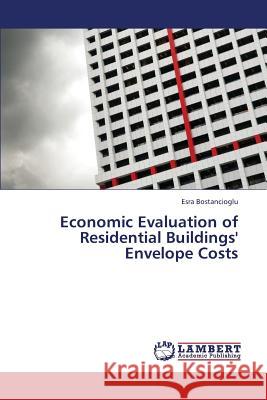 Economic Evaluation of Residential Buildings' Envelope Costs Bostancioglu Esra 9783847374503