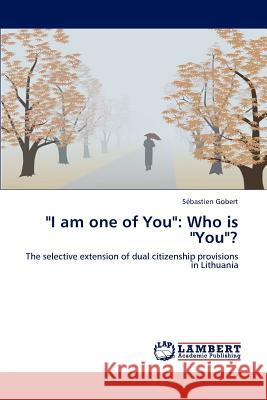 I Am One of You: Who Is You? S Bastien Gobert, Sebastien Gobert 9783847374589 LAP Lambert Academic Publishing