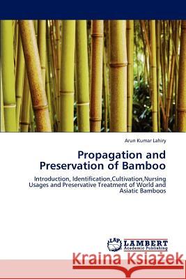 Propagation and Preservation of Bamboo Arun Kumar Lahiry 9783847374626 LAP Lambert Academic Publishing