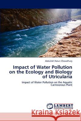 Impact of Water Pollution on the Ecology and Biology of Utricularia Abdullah Harun Chowdhury   9783847374923 LAP Lambert Academic Publishing AG & Co KG