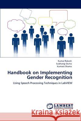 Handbook on Implementing Gender Recognition Kumar Rakesh Subhangi Dutta Kumara Shama 9783847374985 LAP Lambert Academic Publishing AG & Co KG