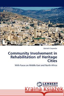 Community Involvement in Rehabilitation of Heritage Cities Golrokh Sepasdar 9783847375425 LAP Lambert Academic Publishing