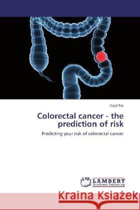 Colorectal cancer - the prediction of risk Rai, Sajal 9783847375944