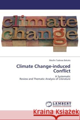 Climate Change-Induced Conflict Mesfin Tadesse Bekalo 9783847375975 LAP Lambert Academic Publishing