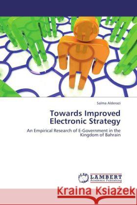 Towards Improved Electronic Strategy Salma Alderazi 9783847376026 LAP Lambert Academic Publishing