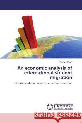 An Economic Analysis of International Student Migration Jan-Jan Soon 9783847376262 LAP Lambert Academic Publishing