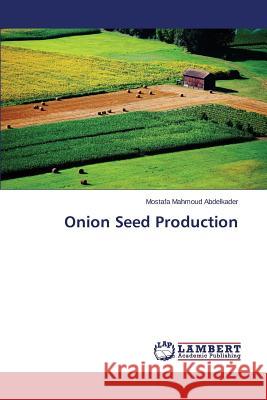 Onion Seed Production Abdelkader Mostafa Mahmoud 9783847376293 LAP Lambert Academic Publishing