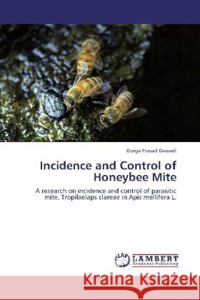 Incidence and Control of Honeybee Mite Dawadi, Durga Prasad 9783847376316