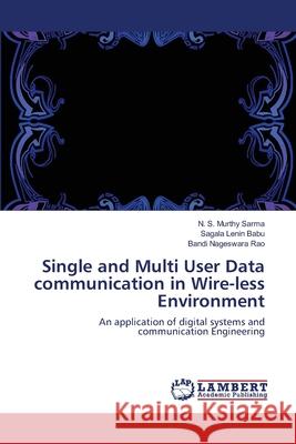 Single and Multi User Data communication in Wire-less Environment S, N. 9783847376507 LAP Lambert Academic Publishing