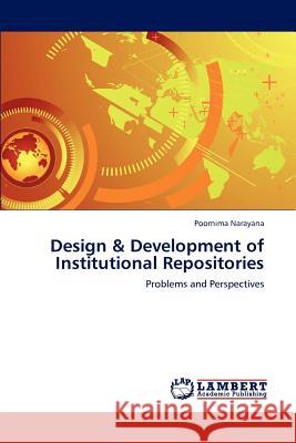 Design & Development of Institutional Repositories Poornima Narayana 9783847376521