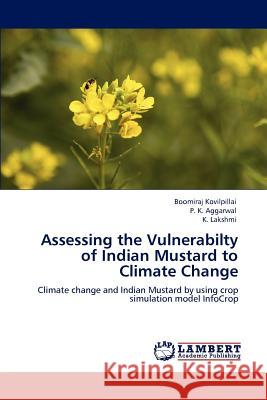 Assessing the Vulnerabilty of Indian Mustard to Climate Change Boomiraj Kovilpillai P. K K. Lakshmi 9783847376668 LAP Lambert Academic Publishing