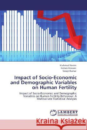 Impact of Socio-Economic and Demographic Variables on Human Fertility Nasim, Mahmud, Hossain, Golam, Kumar, Saroje 9783847377566