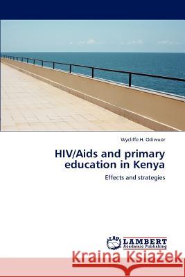 HIV/Aids and primary education in Kenya Odiwuor, Wycliffe H. 9783847377870