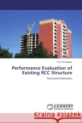 Performance Evaluation of Existing RCC Structure Phulpagar, Sunil 9783847378013