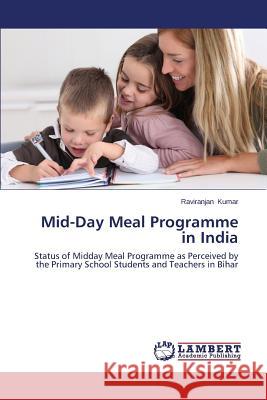 Mid-Day Meal Programme in India Kumar Raviranjan 9783847378600 LAP Lambert Academic Publishing