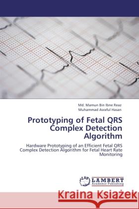 Prototyping of Fetal QRS Complex Detection Algorithm Reaz, Md. Mamun Bin Ibne, Hasan, Muhammad Asraful 9783847379218