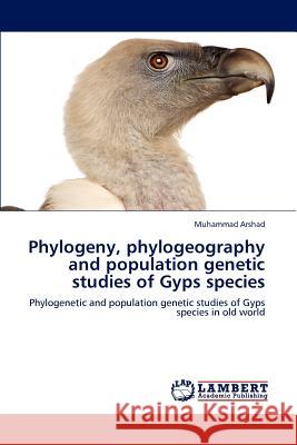 Phylogeny, phylogeography and population genetic studies of Gyps species Arshad, Muhammad 9783847379270