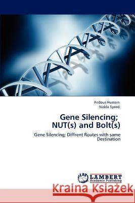 Gene Silencing; NUT(s) and Bolt(s) Hussain, Firdous 9783847379324 LAP Lambert Academic Publishing AG & Co KG