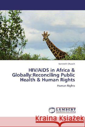 HIV/AIDS in Africa & Globally:Reconciling Public Health & Human Rights Oluoch, Kenneth 9783847379577