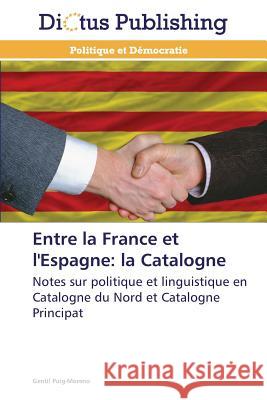 Entre La France Et l'Espagne: La Catalogne Puig-Moreno-G 9783847385035