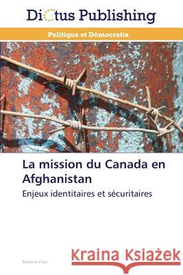 La Mission Du Canada En Afghanistan Flon-M 9783847385059 Dictus Publishing