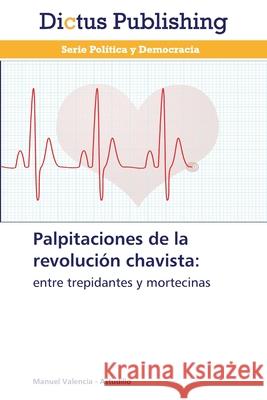 Palpitaciones de la revolución chavista Valencia -. Astudillo, Manuel 9783847385684