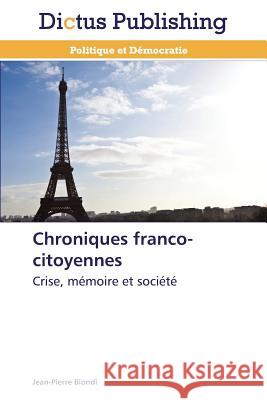 Chroniques franco-citoyennes : Crise, mémoire et société Biondi, Jean-Pierre 9783847386766