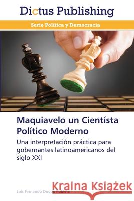 Maquiavelo un Cientísta Político Moderno Duque Poblete, Luis Fernando 9783847387077