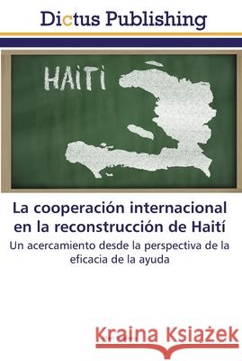 La cooperación internacional en la reconstrucción de Haití Trasberg, Märt 9783847387183 Dictus Publishing