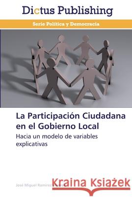 La Participación Ciudadana en el Gobierno Local Ramírez Viveros, José Miguel 9783847387473 Dictus Publishing