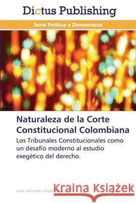 Naturaleza de la Corte Constitucional Colombiana Nieto Deaza, Julia Mercedes 9783847387503