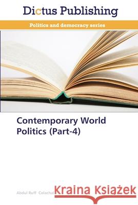 Contemporary World Politics (Part-4) Colachal, Abdul Ruff 9783847387626 Dictus Publishing